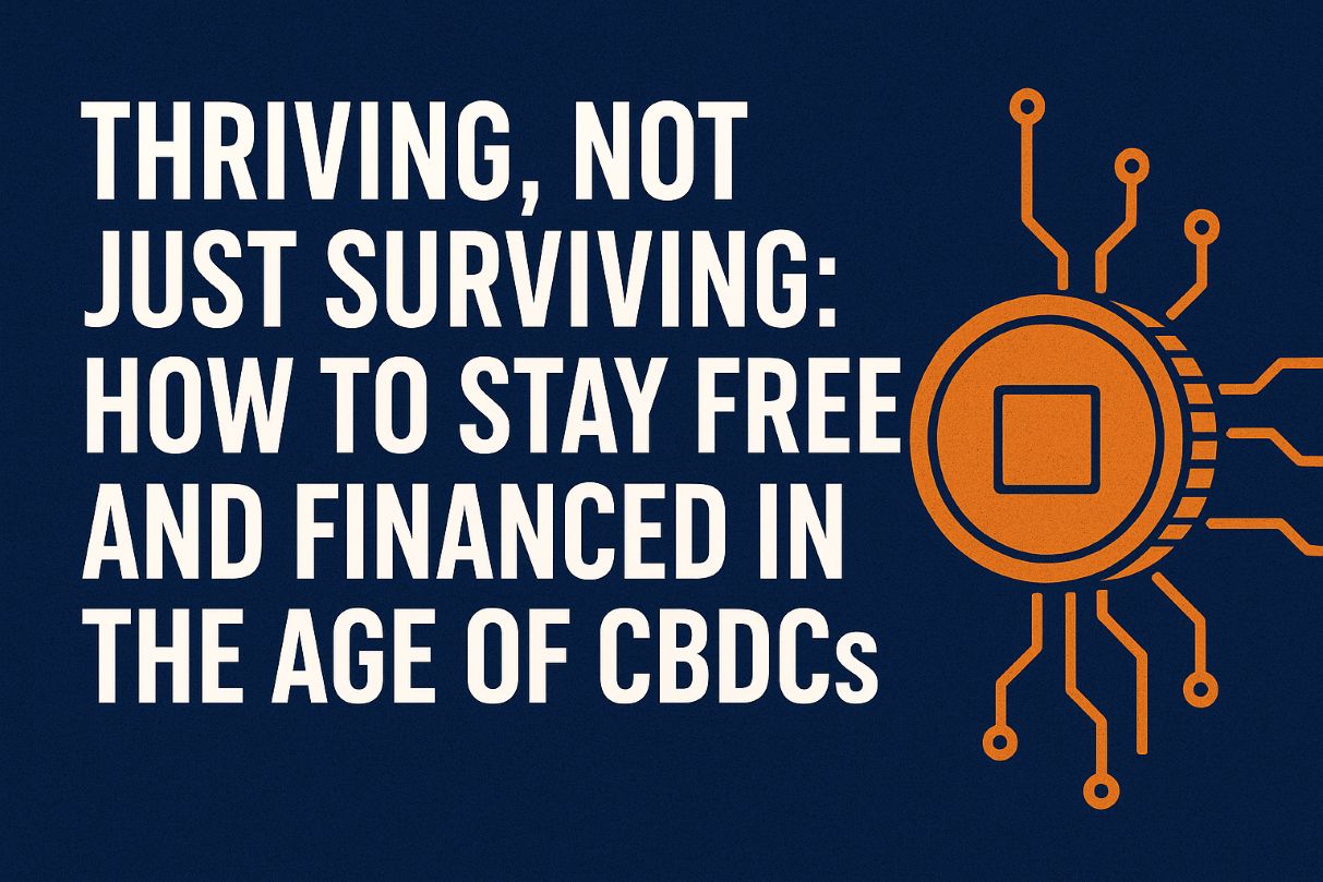 Stay Free Flexible And Financed In A CBDC World